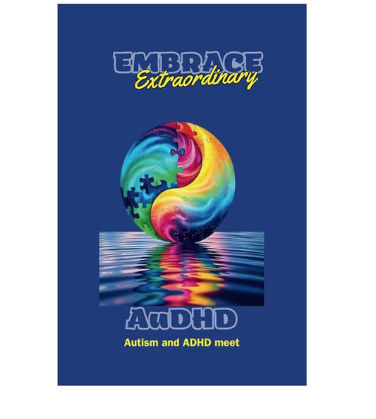 Embrace Extraordinary AuDHD ADHD meets Autism: A comprehensive self care journal hardcover